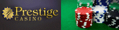 At Prestige Casino every player is treated like a VIP!